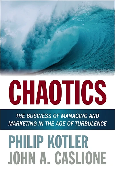 Chaotics: The Business of Managing and Marketing in the Age of Turbulence