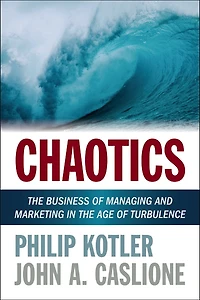 Chaotics: The Business of Managing and Marketing in the Age of Turbulence