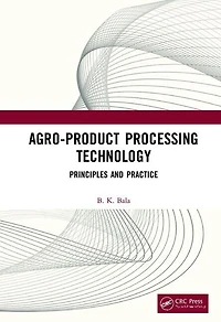Agro-Product Processing Technology: Principles and Practice