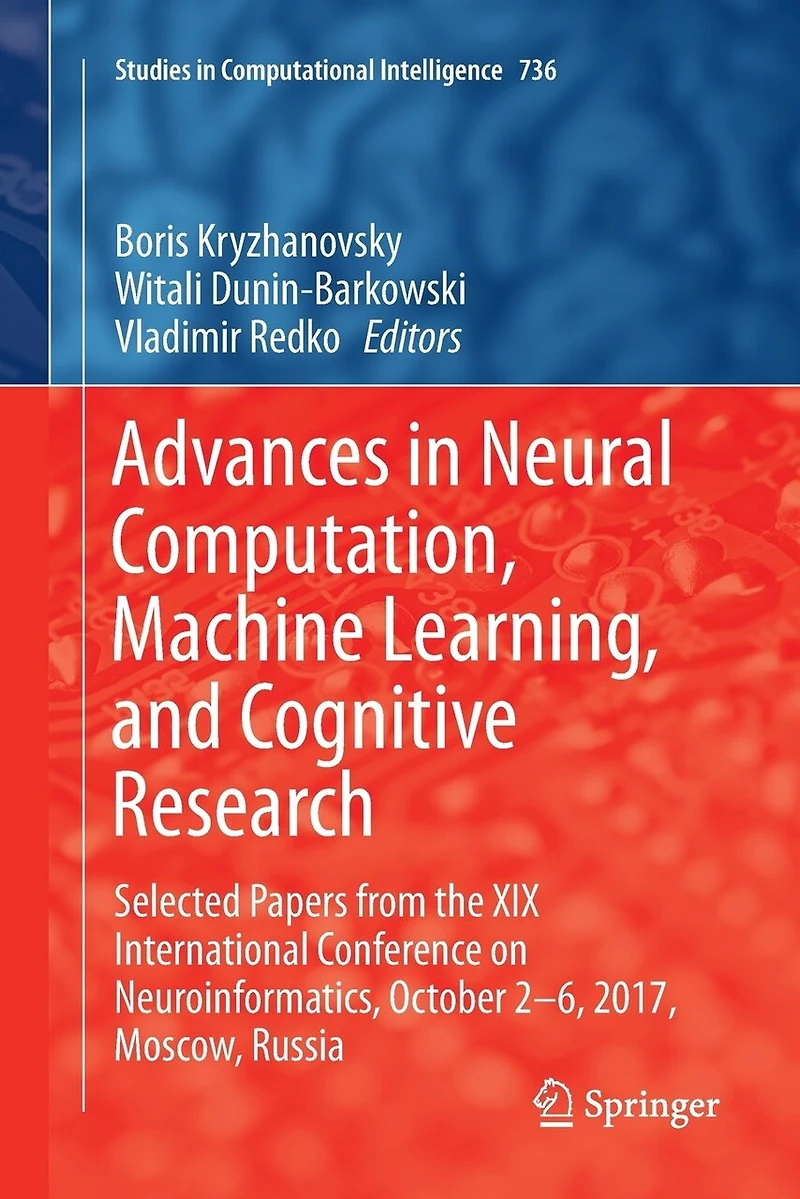 Advances Neural Computation, Machine Learning, and Cognitive Research: Selected Papers from the XIX International Conference on Neuroinformatics, October 2-6, 2017, Moscow, Russia