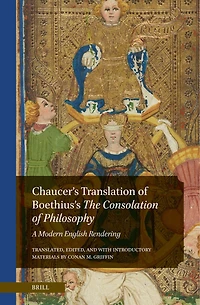 Chaucer’s Translation of Boethius’s The Consolation of Philosophy: A Modern English Rendering