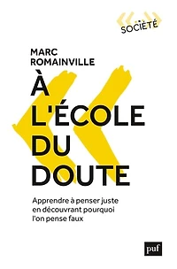 à l'école du doute: apprendre penser juste en découvrant pourquoi l'on pense faux