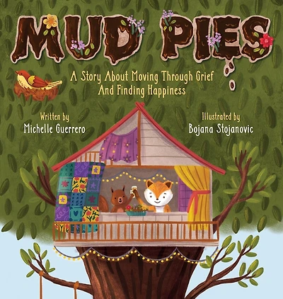 Mud Pies: A Story About Moving Through Grief And Finding Happiness