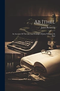 Ab Ithel: An Account Of The Life And Writings Of John Williams Ab Ithel