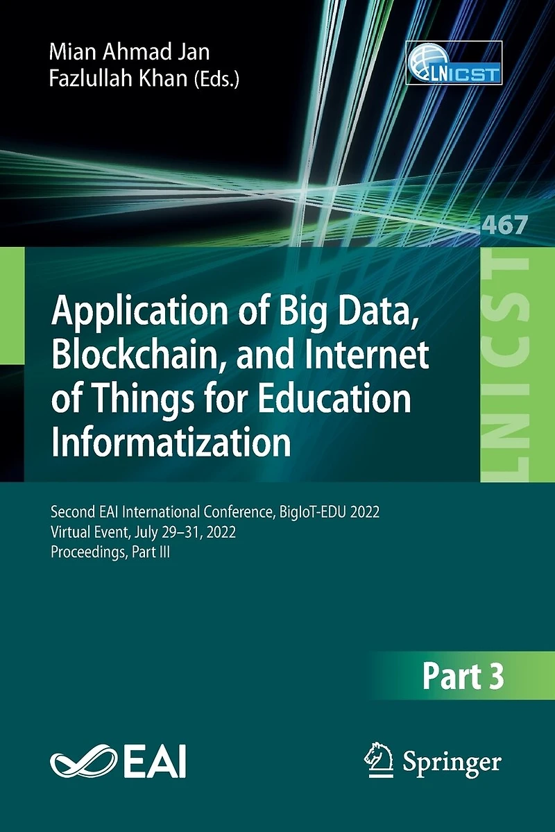 Application of Big Data, Blockchain, and Internet Things for Education Informatization: Second EAI International Conference, BigIoT-EDU 2022, Virtual Event, July 29-31, Proceedings