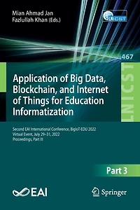Application of Big Data, Blockchain, and Internet Things for Education Informatization: Second EAI International Conference, BigIoT-EDU 2022, Virtual Event, July 29-31, Proceedings