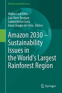 Amazon 2030 - Sustainability Issues the World's Largest Rainforest Region