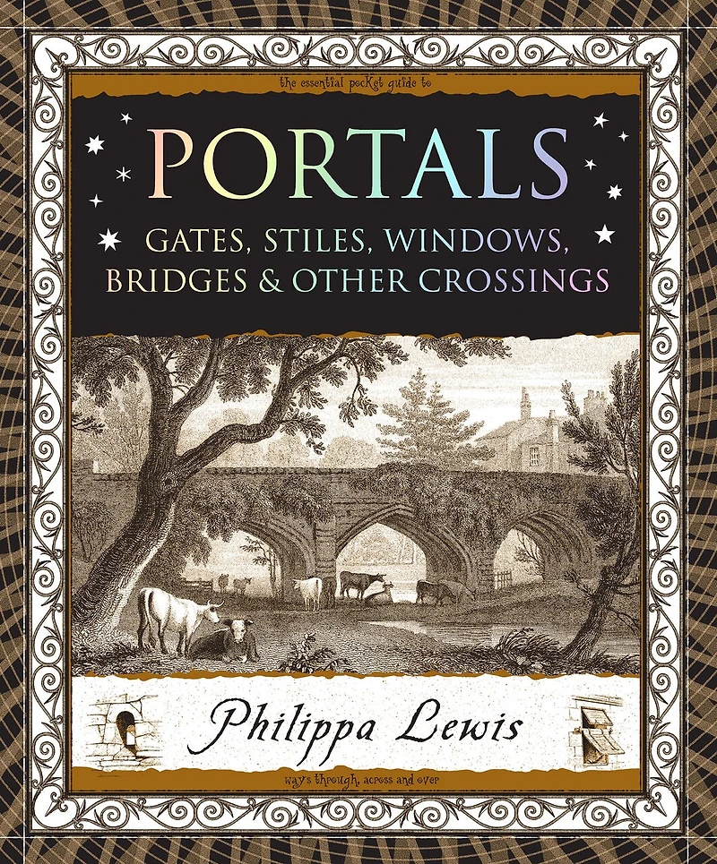 Portals: Gates, Stiles, Windows, Bridges & Other Crossings