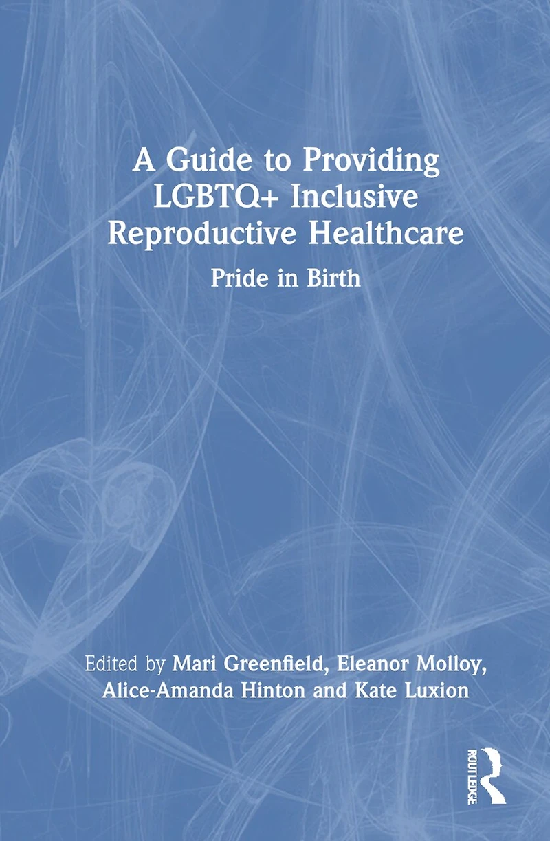 A Guide to Providing LGBTQ+ Inclusive Reproductive Health Care: Pride Birth