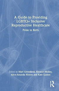 A Guide to Providing LGBTQ+ Inclusive Reproductive Health Care: Pride Birth