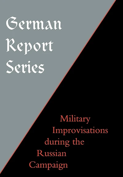 German Report Series: Military Improvisations During The Russian Campaign