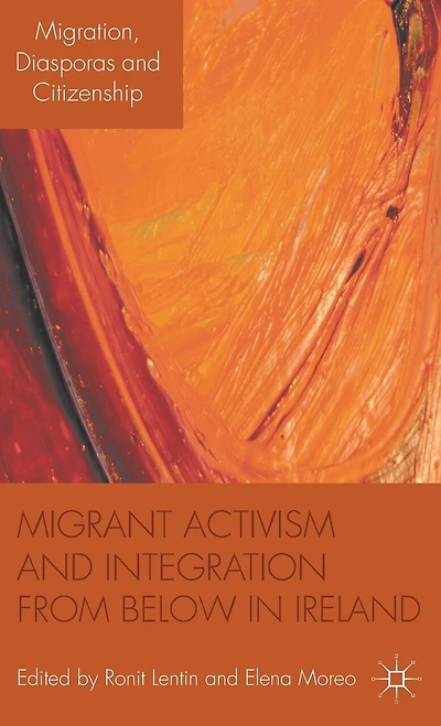 Migrant Activism and Integration from Below Ireland