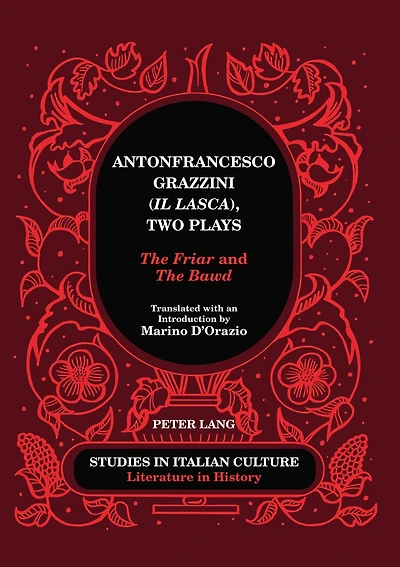 Antonfrancesco Grazzini («Il Lasca»), Two Plays: «The Friar» and Bawd» - Translated with an Introduction by Marino D'Orazio