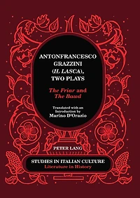 Antonfrancesco Grazzini («Il Lasca»), Two Plays: «The Friar» and Bawd» - Translated with an Introduction by Marino D'Orazio