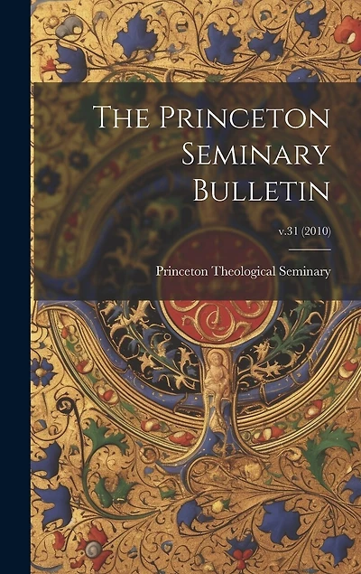 The Princeton Seminary Bulletin; v.31 (2010)