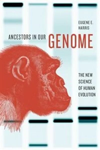Ancestors Our Genome: The New Science of Human Evolution