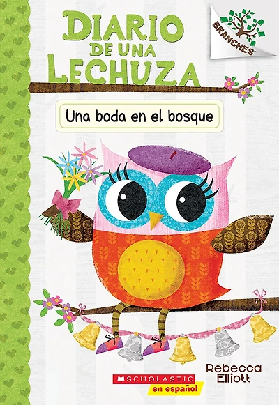 Diario de Una Lechuza #3: boda en el bosque (A Woodland Wedding): Un libro la serie Branches