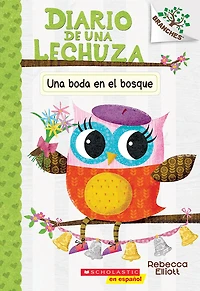 Diario de Una Lechuza #3: boda en el bosque (A Woodland Wedding): Un libro la serie Branches