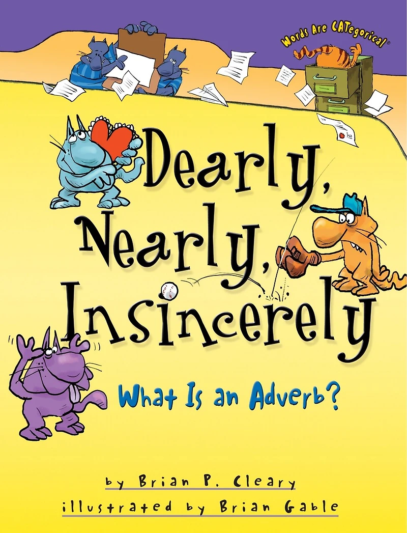 Dearly, Nearly, Insincerely, 20th Anniversary Edition: What Is An Adverb?