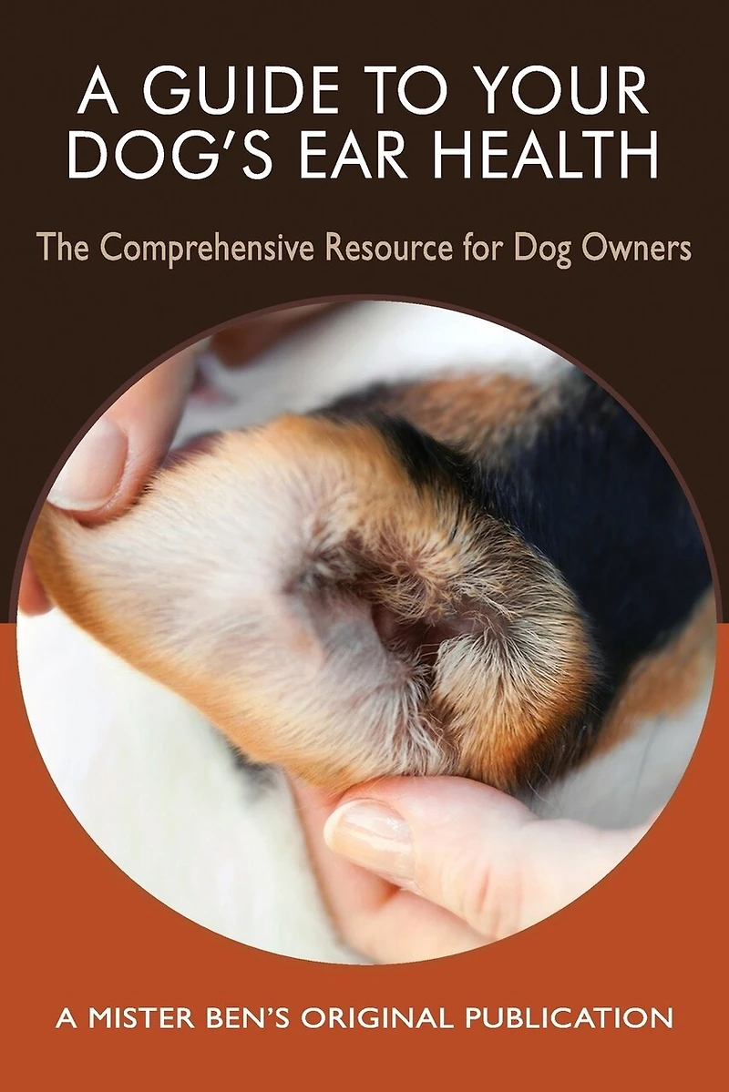 A Guide to Your Dog's Ear Health: The Comprehensive Resource for Dog Owners