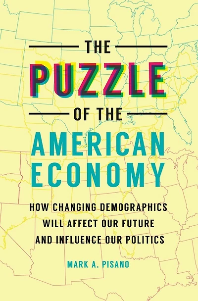 the Puzzle of American Economy: How Changing Demographics Will Affect Our Future and Influence Politics