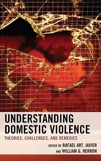 Understanding Domestic Violence: Theories, Challenges, And Remedies