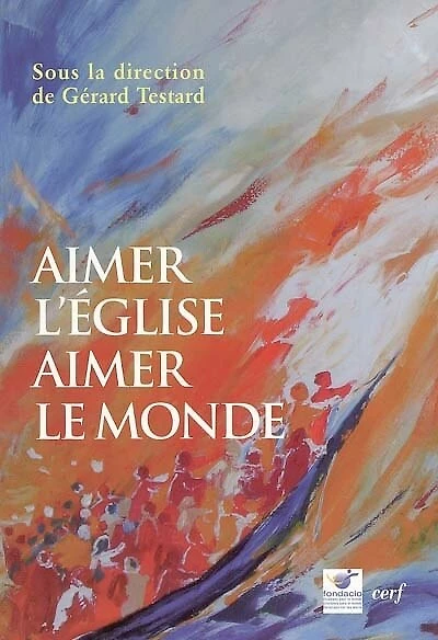 Aimer l'Eglise, aimer le monde: actes du colloque de Fondacio (Bruxelles, novembre 2003)
