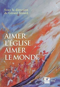 Aimer l'Eglise, aimer le monde: actes du colloque de Fondacio (Bruxelles, novembre 2003)