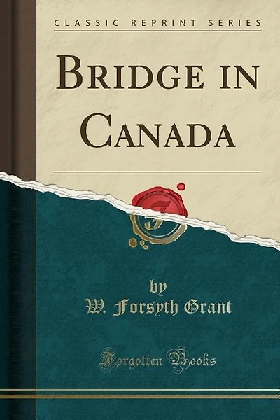Bridge in Canada (Classic Reprint)