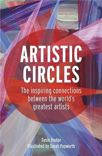 Artistic Circles: the Inspiring Connections Between World's Greatest Artists