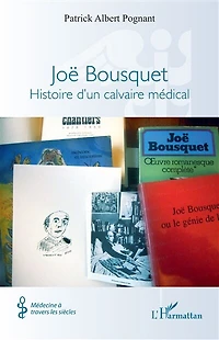 Joë Bousquet: Histoire d’un calvaire médical