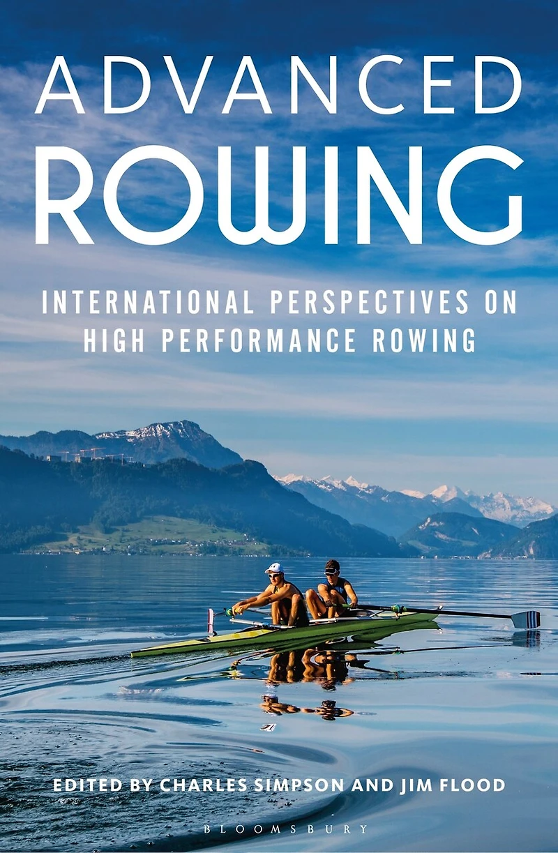 Advanced Rowing: International Perspectives On High Performance Rowing