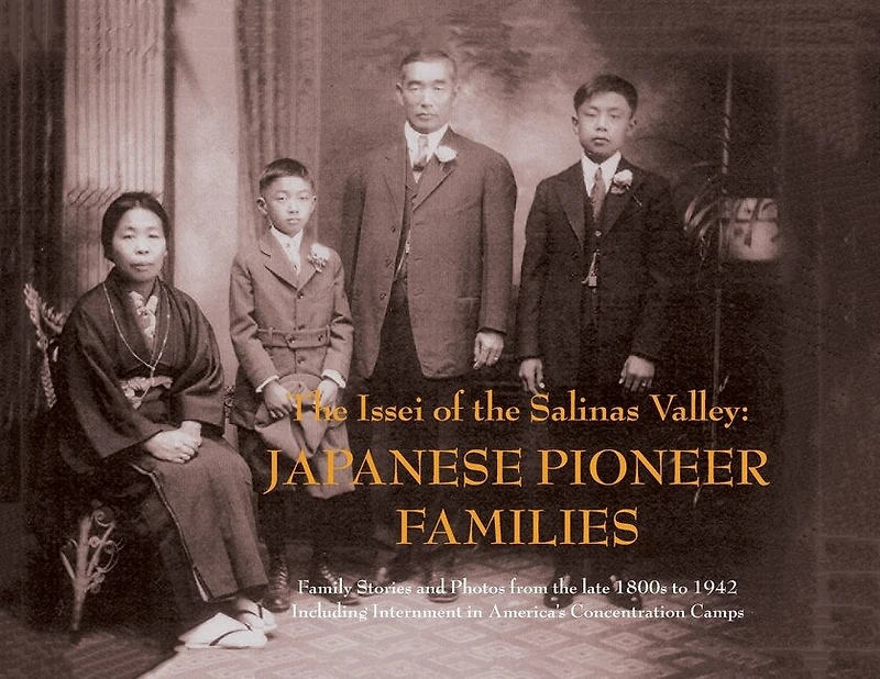 The Issei of the Salinas Valley: Japanese Pioneer Families