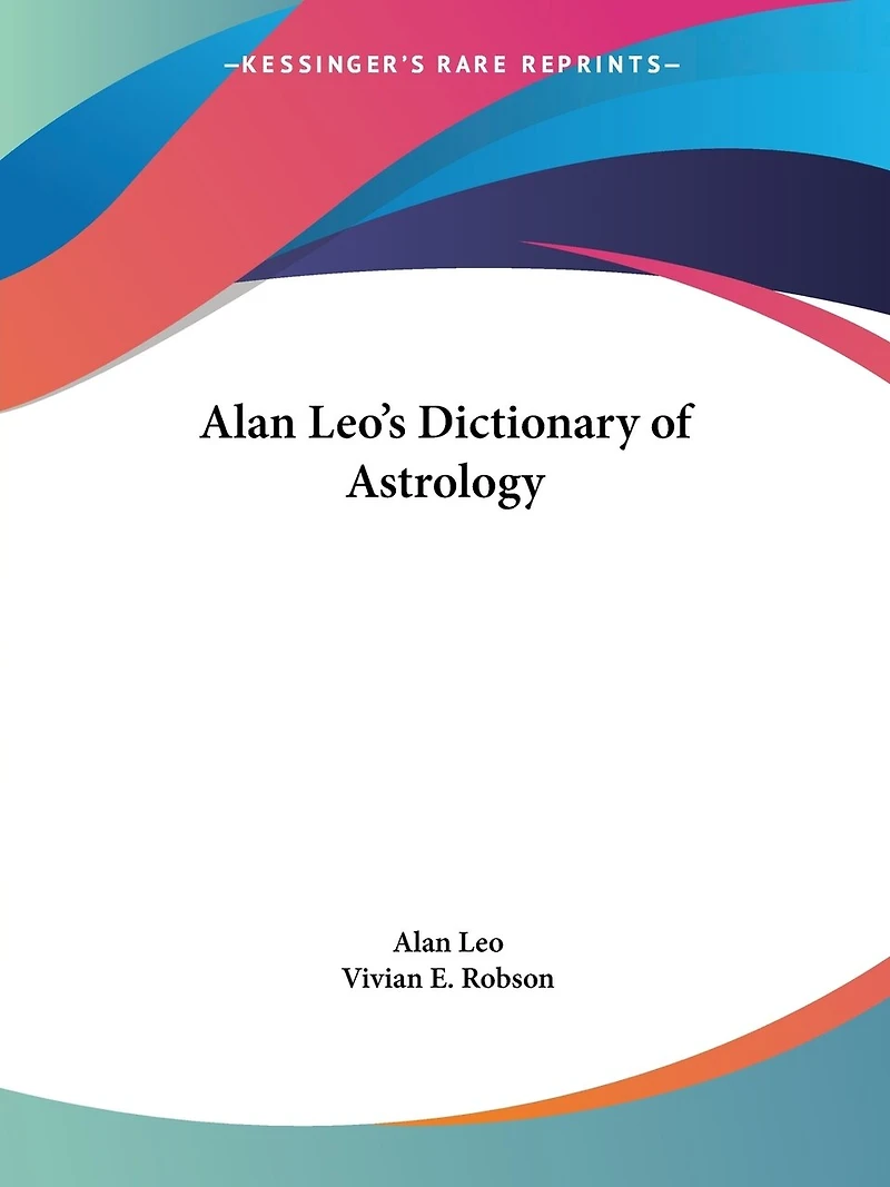Alan Leo's Dictionary Of Astrology