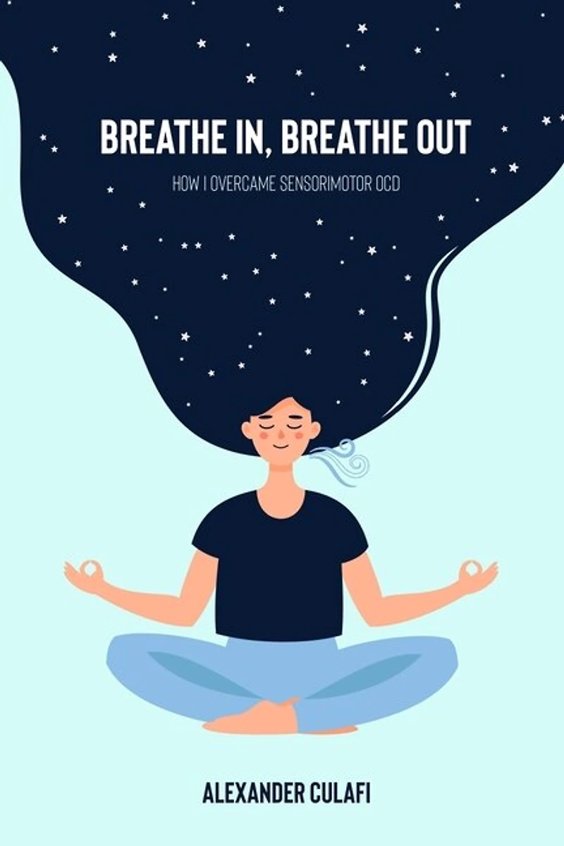 Breathe In, Breathe Out: How I Overcame Sensorimotor OCD