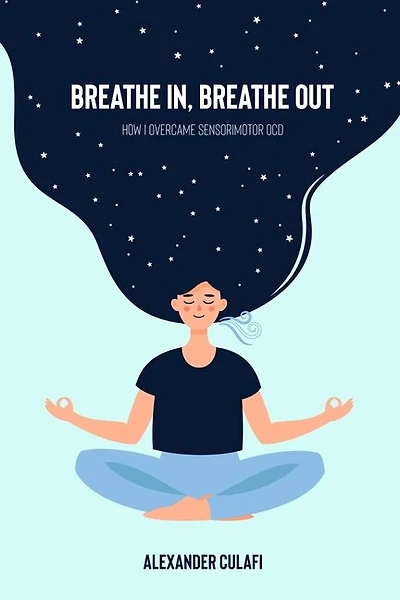 Breathe In, Breathe Out: How I Overcame Sensorimotor OCD