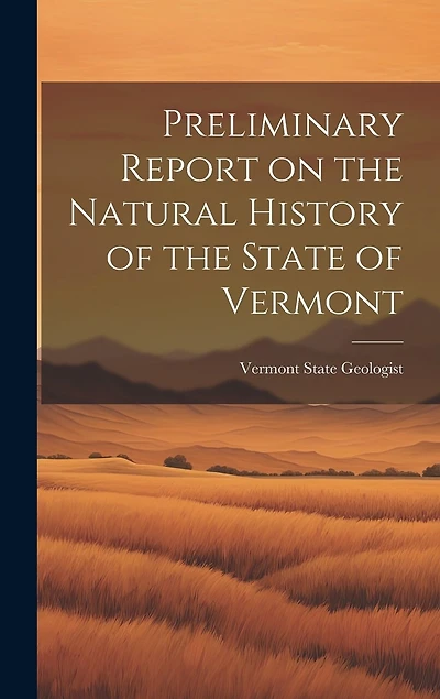 Preliminary Report on the Natural History of the State of Vermont