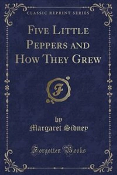 Five Little Peppers and How They Grew (Classic Reprint)