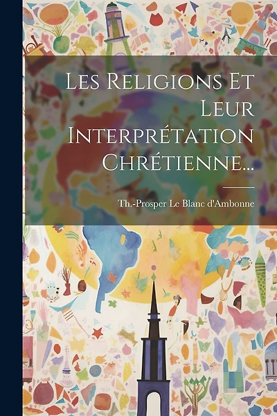 Les Religions Et Leur Interprétation Chrétienne...