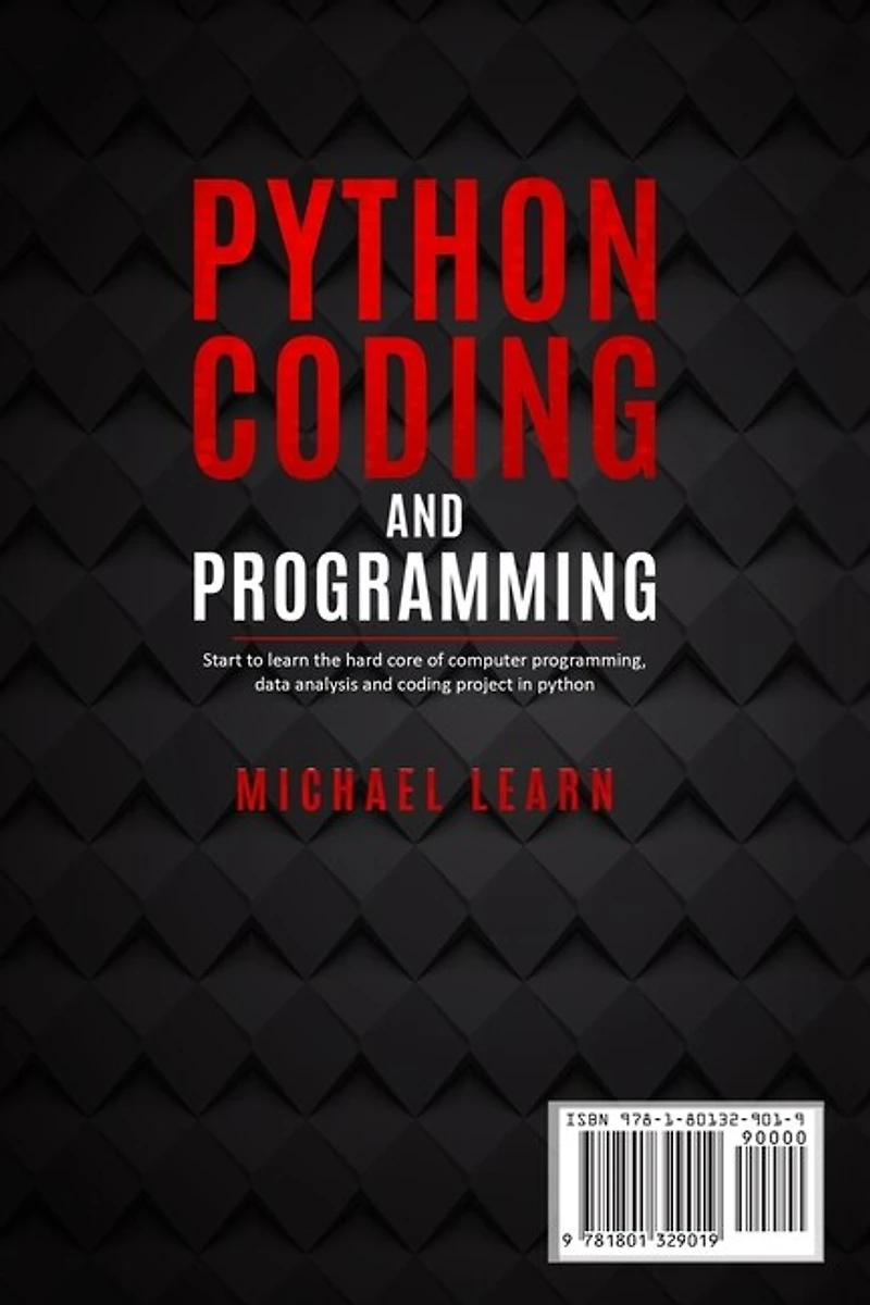 Python Coding And Programming: Start To Learn The Hard Core Of Computer Programming, Data Analysis And Coding Project In Python
