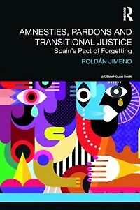 Amnesties, Pardons and Transitional Justice: Spain's Pact of Forgetting
