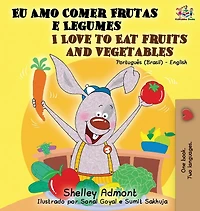 I Love to Eat Fruits and Vegetables (Portuguese English Bilingual Book): Brazilian Portuguese 