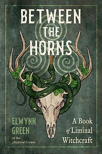 Between the Horns: A Book of Liminal Witchcraft