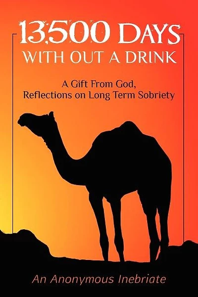 13,500 Days With out a Drink: A Gift from God Reflections on Long-Term Sobriety
