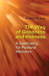 Way of Goodness and Holiness: A Spirituality for Pastoral Ministers
