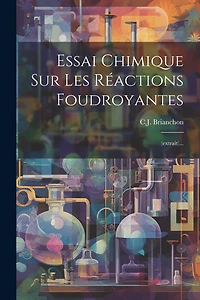 Essai Chimique Sur Les Réactions Foudroyantes: (extrait)...