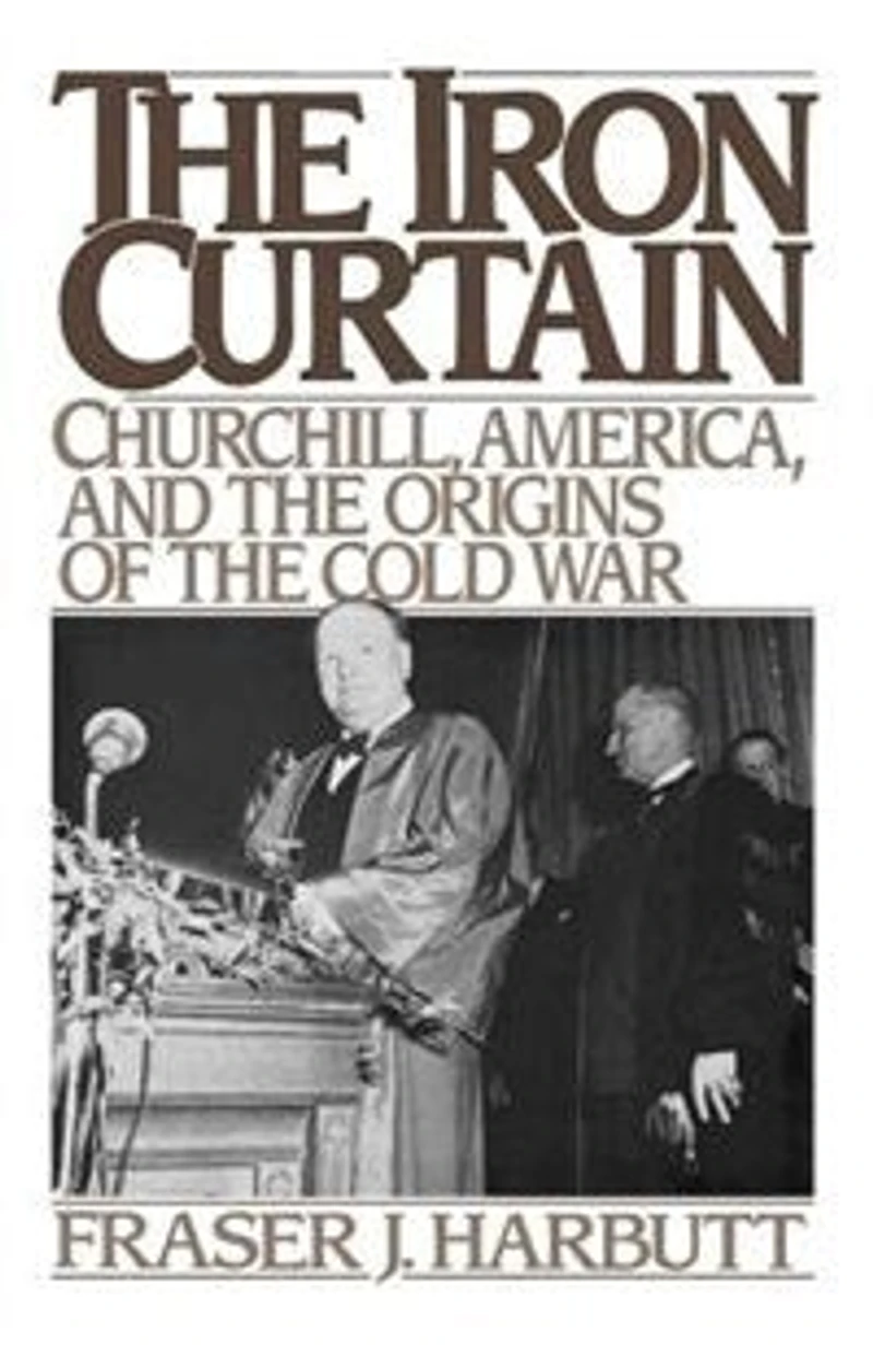 the Iron Curtain: Churchill, America, and Origins of Cold War