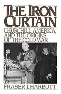 the Iron Curtain: Churchill, America, and Origins of Cold War