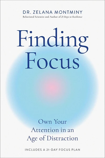 Finding Focus: Own Your Attention an Age of Distraction