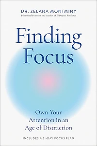 Finding Focus: Own Your Attention an Age of Distraction